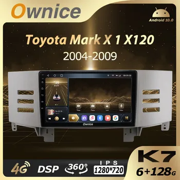 K7 Ownice 6G+128G Android 10,0 Автомобилното радио, За Toyota Mark X X120 1 2004-2009 Мултимедиен Плейър Аудио 4G LTE GPS Navi Стерео